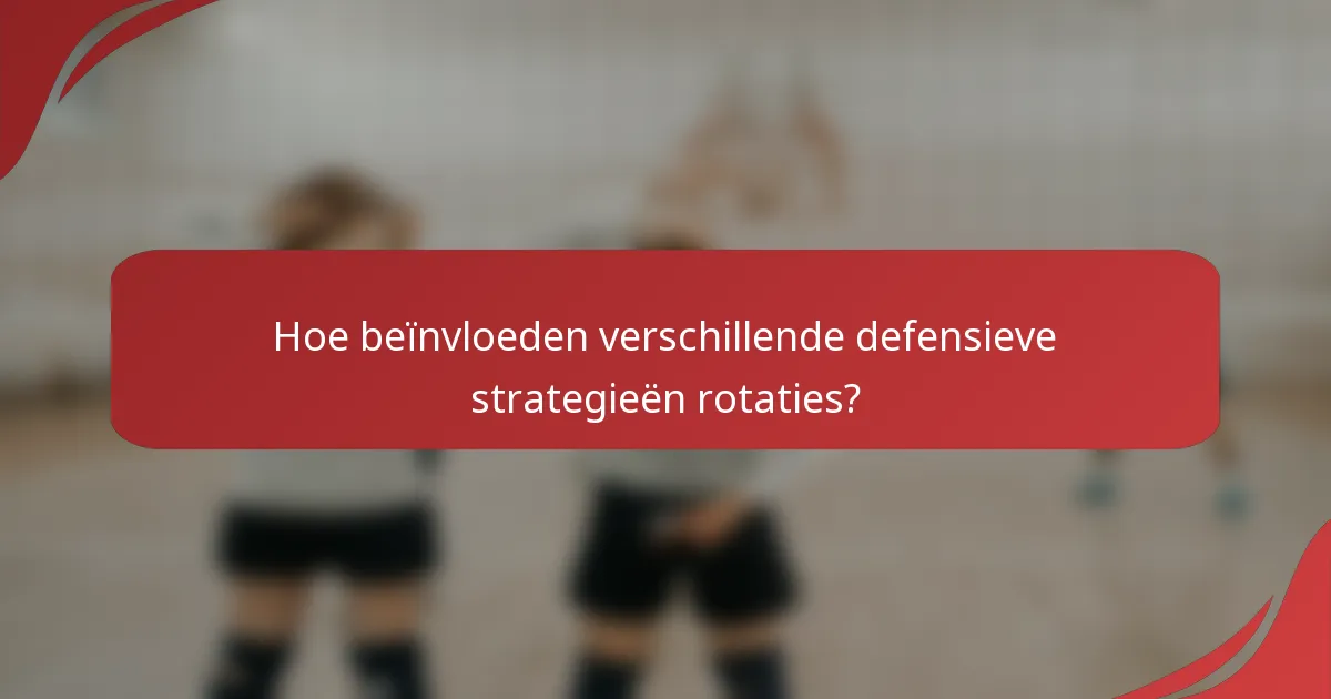 Hoe beïnvloeden verschillende defensieve strategieën rotaties?
