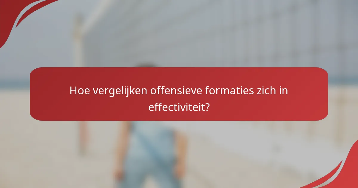 Hoe vergelijken offensieve formaties zich in effectiviteit?